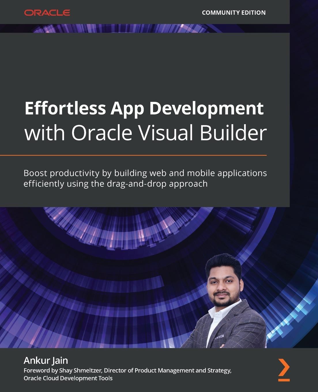 Knjiga Effortless App Development with Oracle Visual Builder Ankur Jain