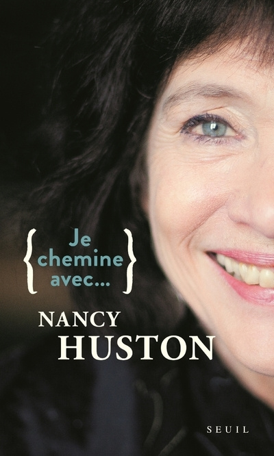 Kniha Je chemine avec Nancy Huston Nancy Huston