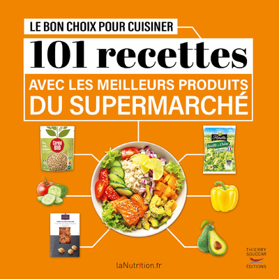 Książka Le Bon choix pour cuisiner - 101 recettes avec les meilleurs produits du supermarché lanutrition.fr
