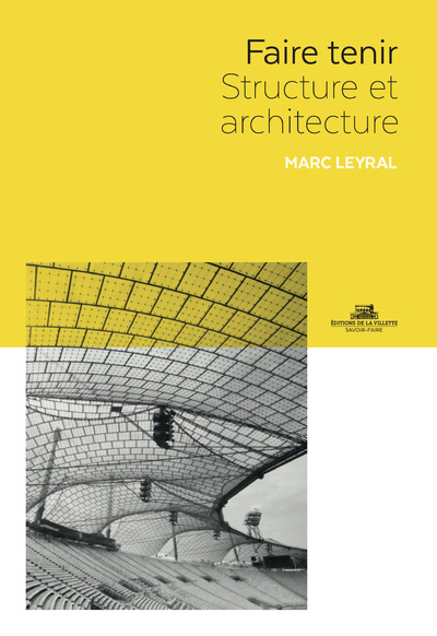 Kniha Faire tenir - Structure et architecture Marc Leyral