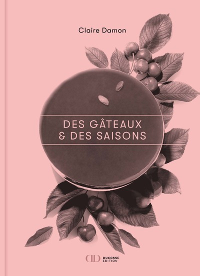 Книга Des gâteaux & des saisons Claire Damon