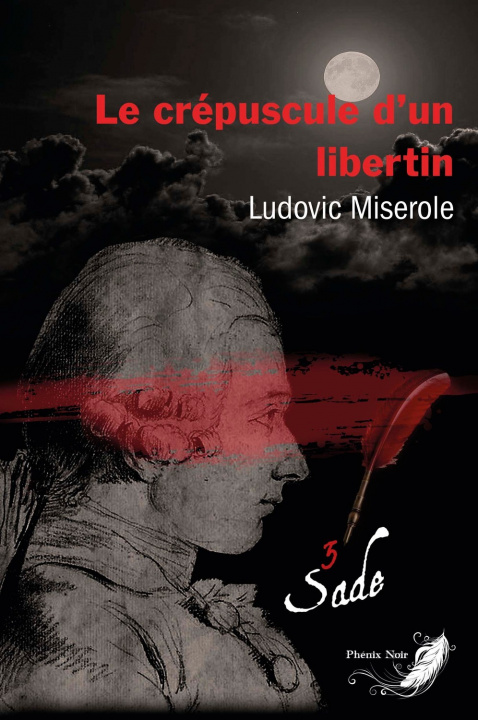 Könyv Le crépuscule d'un libertin Tome 3 - Les crimes du marquis de Sade Miserole
