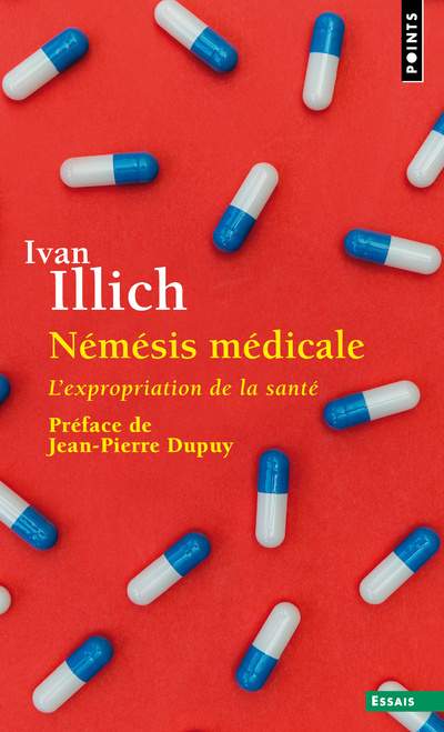 Carte Némésis médicale. L'expropriation de la santé ((Présentation inédite)) Ivan Illich
