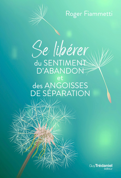 Buch Se libérer du sentiment d'abandon et des angoisses de séparation Roger Fiammetti