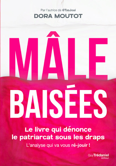 Kniha Mâle baisées - Le livre qui dénonce le patriarcat sous les draps Dora Moutot