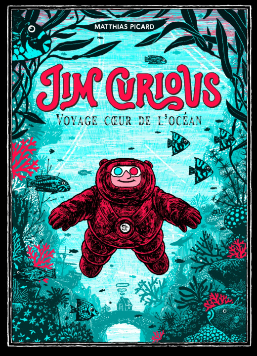 Kniha Jim Curious, voyage au coeur de l'océan - Nouvelle édition Matthias Picard