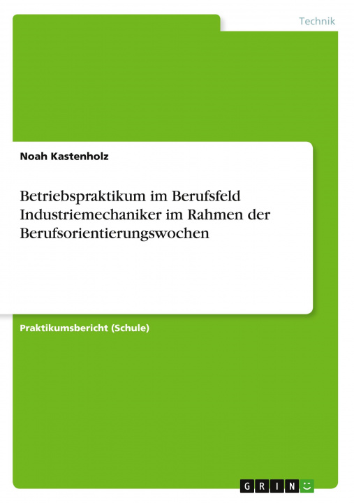 Könyv Betriebspraktikum im Berufsfeld Industriemechaniker im Rahmen der Berufsorientierungswochen 