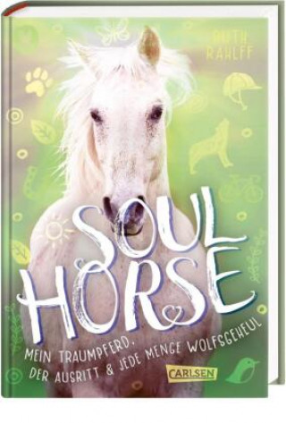 Könyv Soulhorse 2: Mein Traumpferd, der Ausritt und jede Menge Wolfsgeheul 