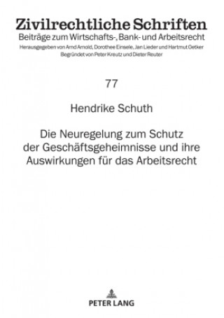 Kniha Neuregelung Zum Schutz Der Geschaeftsgeheimnisse Und Ihre Auswirkungen Fuer Das Arbeitsrecht 