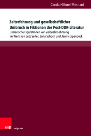 Kniha Zeiterfahrung und gesellschaftlicher Umbruch in Fiktionen der Post-DDR-Literatur 