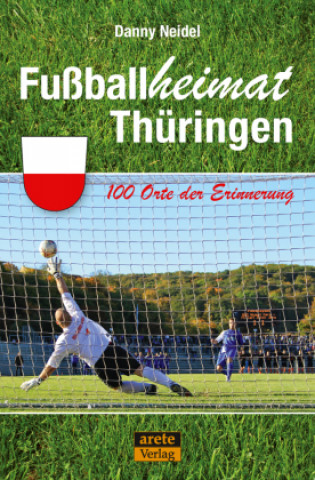 Knjiga Fußballheimat Thüringen Danny Neidel