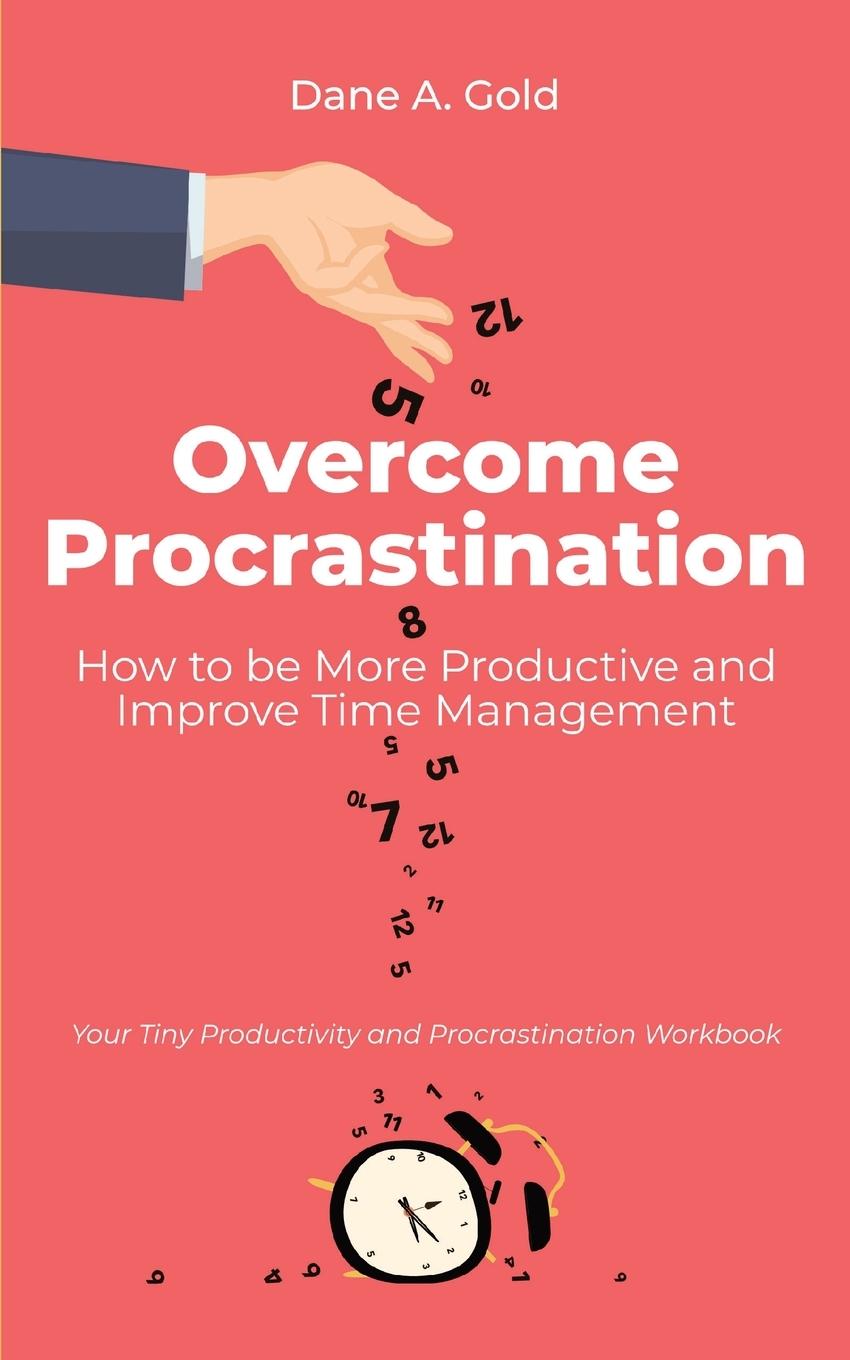 Βιβλίο Overcome Procrastination - How to be More Productive and Improve Time Management DANE A. GOLD