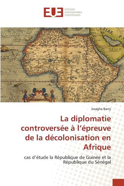 Kniha diplomatie controversee a l'epreuve de la decolonisation en Afrique 