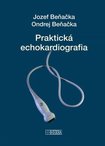 Carte Praktická echokardiografia Jozef Beňačka; Ondrej Beňačka