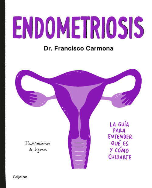 Kniha Endometriosis: La Guía Para Entender Qué Es Y Cómo Cuidarte / Endometriosis: The Guide to Understanding What It Is and How to Take Care of Yourself Lyona