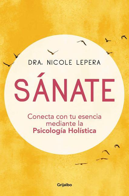 Kniha Sánate: Conecta Con Tu Esencia Mediante La Psicología Holística / How to Do the Work 
