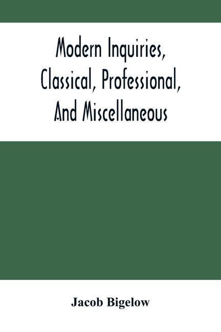 Libro Modern Inquiries, Classical, Professional, And Miscellaneous Jacob Bigelow