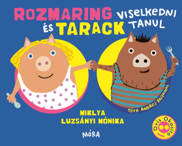 Knjiga Rozmaring és Tarack viselkedni tanul Miklya Luzsányi Mónika