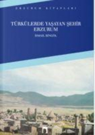 Kniha Türkülerde Yasayan Sehir Erzurum 