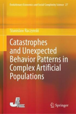 Carte Catastrophes and Unexpected Behavior Patterns in Complex Artificial Populations Stanislaw Raczynski