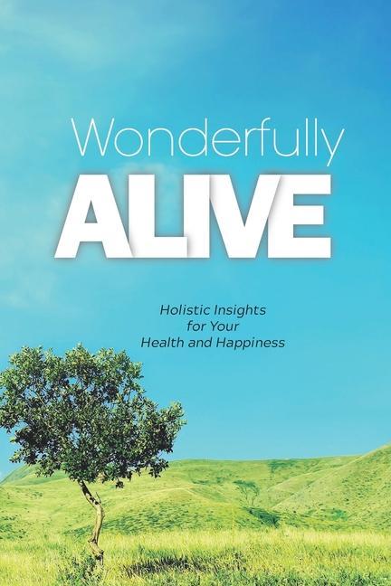 Kniha Wonderfully Alive: Holistic Insights for Your Health and Happiness 