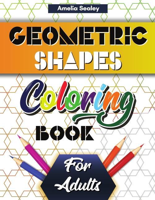Kniha Geometric Shapes and Patterns Coloring Book for Adults 