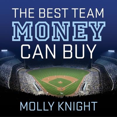 Hanganyagok The Best Team Money Can Buy Lib/E: The Los Angeles Dodgers' Wild Struggle to Build a Baseball Powerhouse Hillary Huber