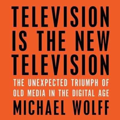 Digital Television Is the New Television: The Unexpected Triumph of Old Media in the Digital Age Jonathan Yen