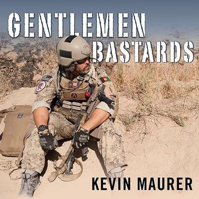 Audio Gentlemen Bastards: On the Ground in Afghanistan with America's Elite Special Forces Mike Chamberlain