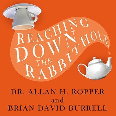 Audio Reaching Down the Rabbit Hole Lib/E: A Renowned Neurologist Explains the Mystery and Drama of Brain Disease Brian David Burrell