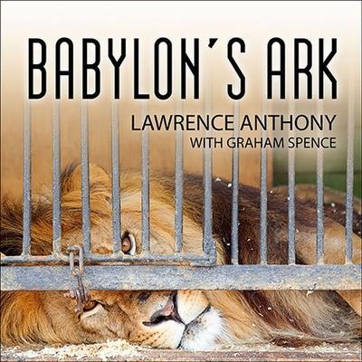 Digital Babylon's Ark: The Incredible Wartime Rescue of the Baghdad Zoo Graham Spence