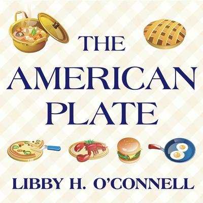 Hanganyagok The American Plate Lib/E: A Culinary History in 100 Bites Tanya Eby