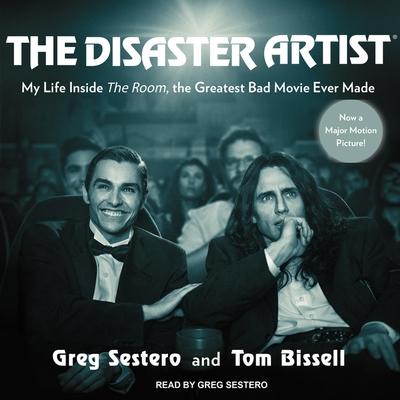 Audio The Disaster Artist Lib/E: My Life Inside the Room, the Greatest Bad Movie Ever Made Greg Sestero