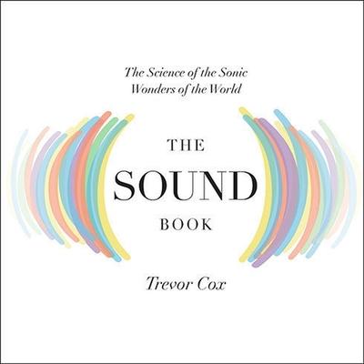 Аудио The Sound Book: The Science of the Sonic Wonders of the World Jonathan Cowley