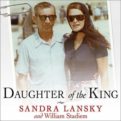 Audio Daughter of the King: Growing Up in Gangland William Stadiem