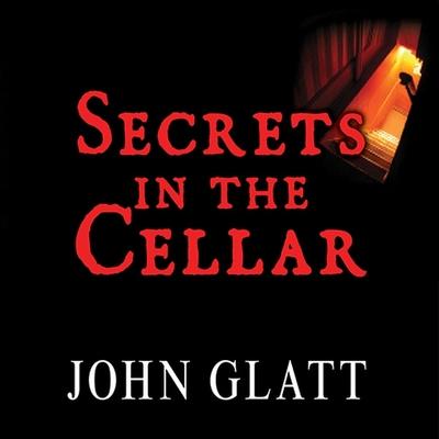 Audio Secrets in the Cellar: The True Story of the Austrian Incest Case That Shocked the World Gildart Jackson