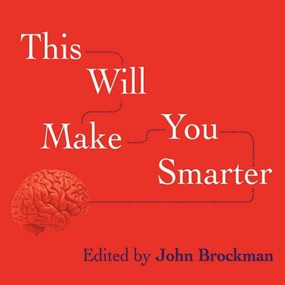 Audio This Will Make You Smarter Lib/E: New Scientific Concepts to Improve Your Thinking John Brockman