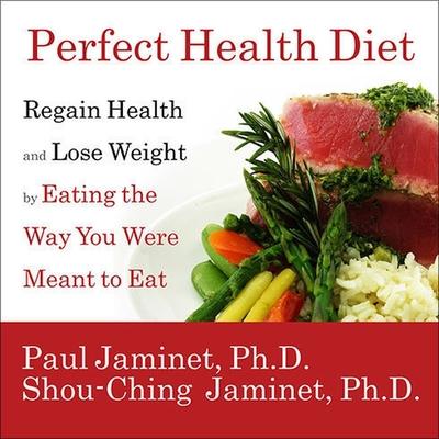 Audio Perfect Health Diet: Regain Health and Lose Weight by Eating the Way You Were Meant to Eat Shou-Ching Jaminet