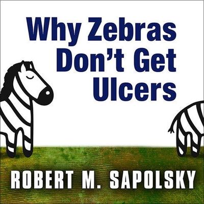 Audio Why Zebras Don't Get Ulcers Peter Berkrot