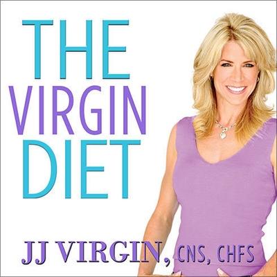 Audio The Virgin Diet Lib/E: Drop 7 Foods, Lose 7 Pounds, Just 7 Days Jj Virgin