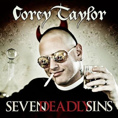 Digital Seven Deadly Sins: Settling the Argument Between Born Bad and Damaged Good Corey Taylor