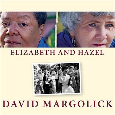 Audio Elizabeth and Hazel: Two Women of Little Rock Carrington MacDuffie
