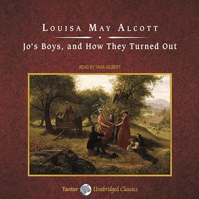 Audio Jo's Boys, and How They Turned Out Lib/E: A Sequel Tavia Gilbert
