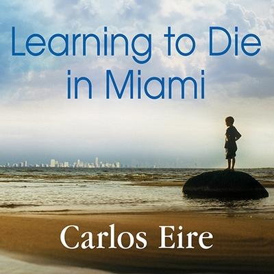 Digital Learning to Die in Miami: Confessions of a Refugee Boy Carlos M. N. Eire