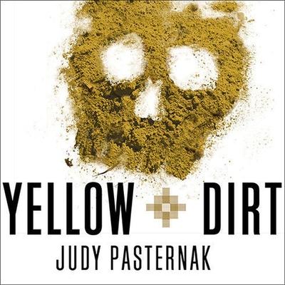 Digital Yellow Dirt: An American Story of a Poisoned Land and a People Betrayed Laural Merlington