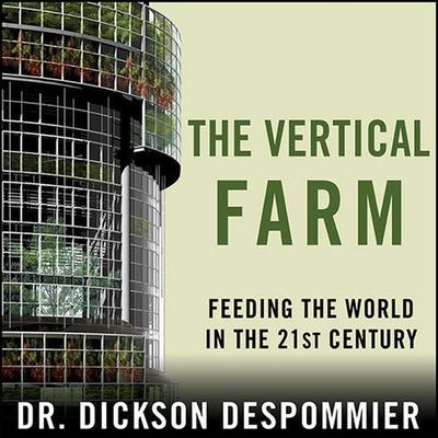 Audio The Vertical Farm Lib/E: Feeding the World in the 21st Century Sean Runnette