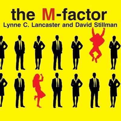 Audio The M-Factor Lib/E: How the Millennial Generation Is Rocking the Workplace David Stillman
