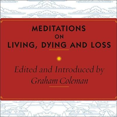 Audio Meditations on Living, Dying and Loss: The Essential Tibetan Book of the Dead Stephen Hoye