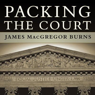 Аудио Packing the Court Lib/E: The Rise of Judicial Power and the Coming Crisis of the Supreme Court Norman Dietz