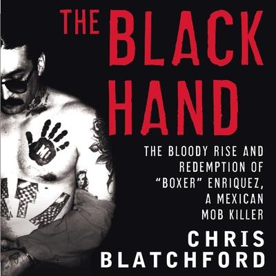 Audio The Black Hand Lib/E: The Bloody Rise and Redemption of Boxer Enriquez, a Mexican Mob Killer Paul Boehmer